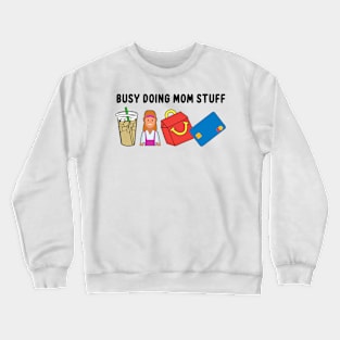 Mama Busy Doing Mom Stuff Funny Mother's Day Crewneck Sweatshirt